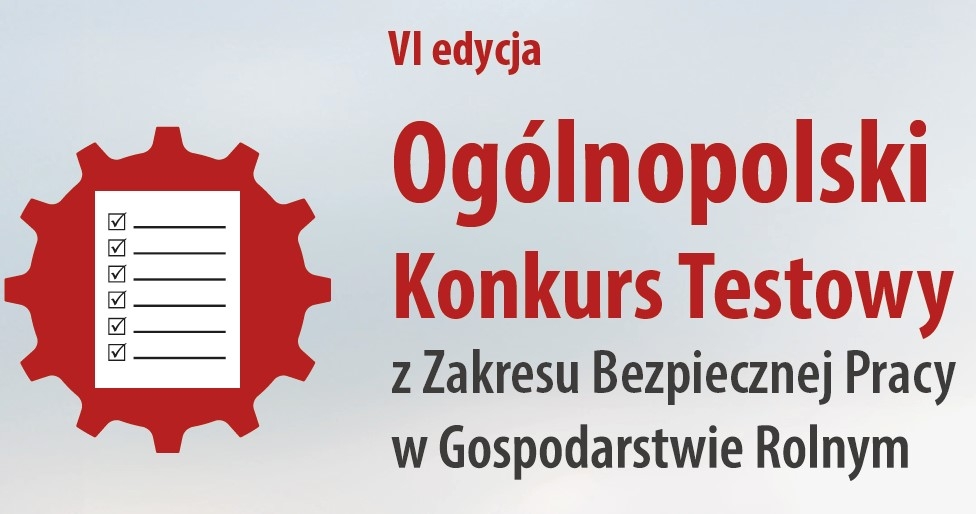 VI Ogólnopolski Konkurs Testowy z Zakresu Bezpiecznej Pracy w Gospodarstwie Rolnym